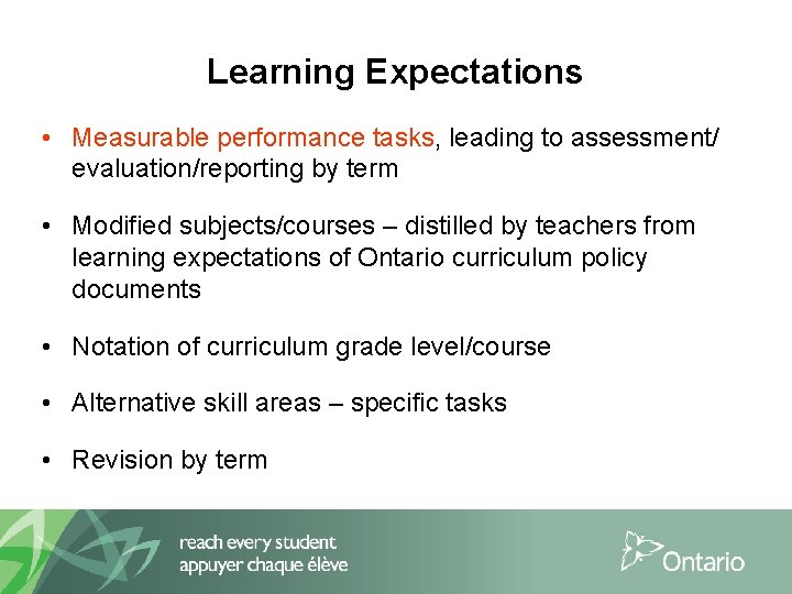 Learning Expectations • Measurable performance tasks, leading to assessment/ evaluation/reporting by term • Modified