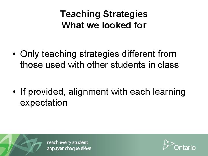 Teaching Strategies What we looked for • Only teaching strategies different from those used