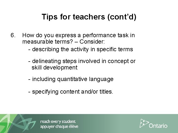 Tips for teachers (cont’d) 6. How do you express a performance task in measurable