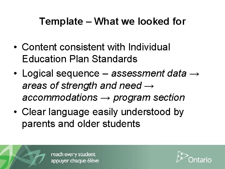 Template – What we looked for • Content consistent with Individual Education Plan Standards