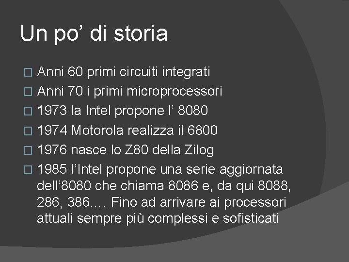 Un po’ di storia Anni 60 primi circuiti integrati � Anni 70 i primi