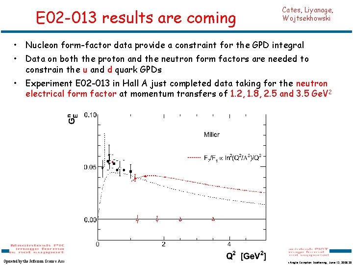 E 02 -013 results are coming Cates, Liyanage, Wojtsekhowski • Nucleon form-factor data provide