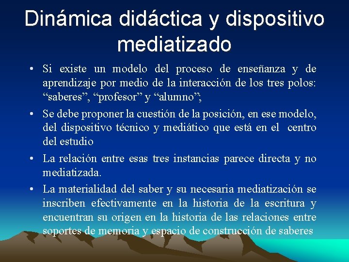 Dinámica didáctica y dispositivo mediatizado • Si existe un modelo del proceso de enseñanza