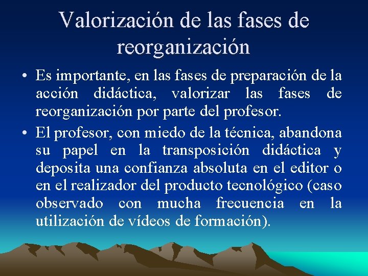 Valorización de las fases de reorganización • Es importante, en las fases de preparación