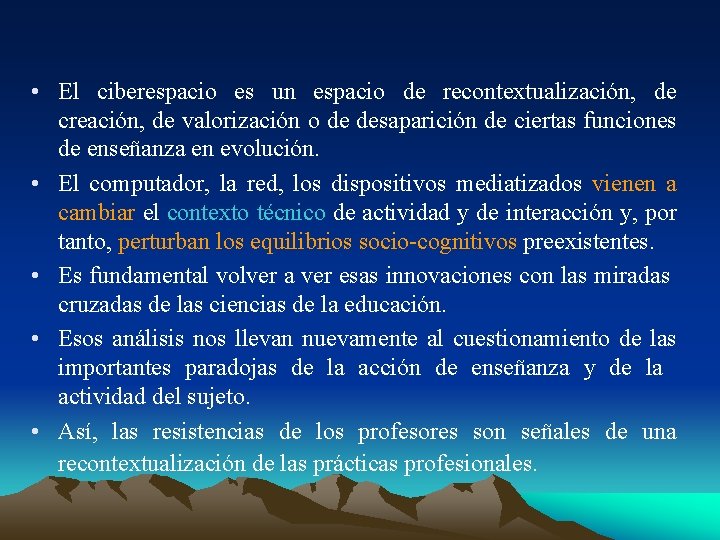  • El ciberespacio es un espacio de recontextualización, de creación, de valorización o