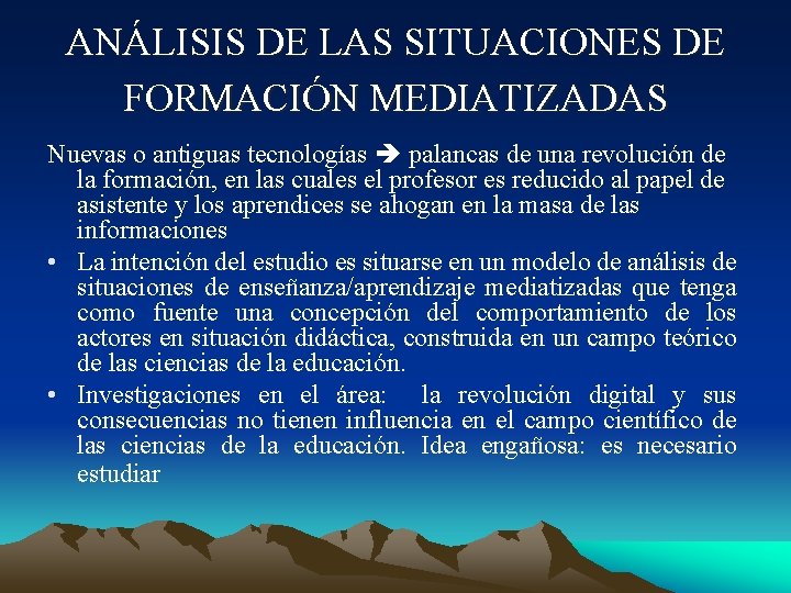 ANÁLISIS DE LAS SITUACIONES DE FORMACIÓN MEDIATIZADAS Nuevas o antiguas tecnologías palancas de una