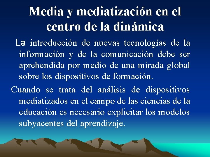 Media y mediatización en el centro de la dinámica La introducción de nuevas tecnologías