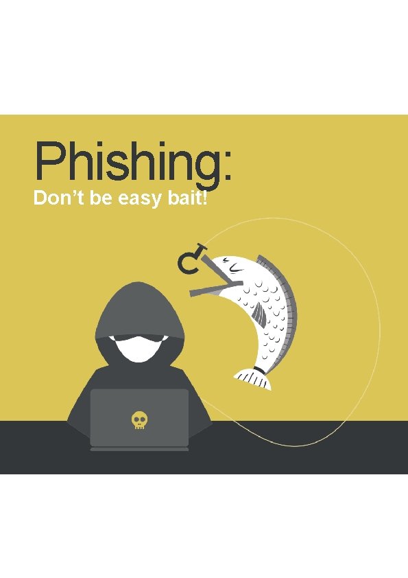 Phishing: Don’t be easy bait! 