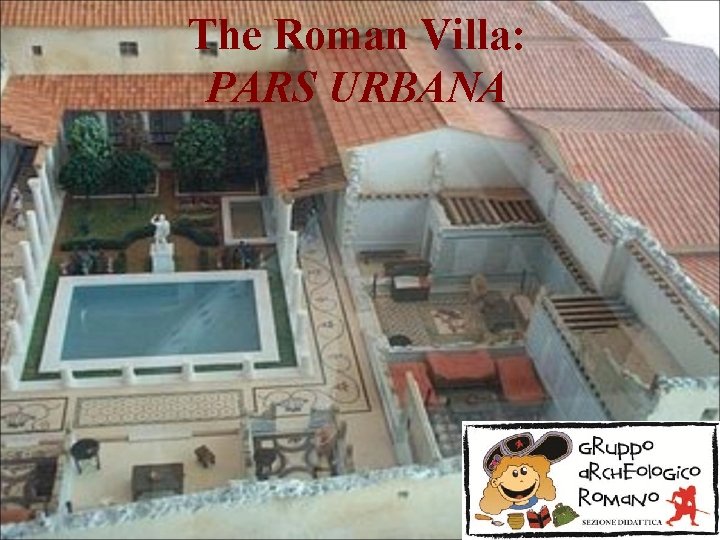 The Roman Villa: PARS URBANA 