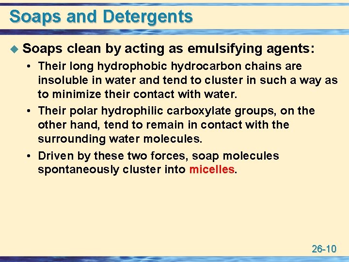 Soaps and Detergents u Soaps clean by acting as emulsifying agents: • Their long