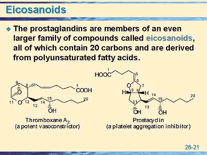 Eicosanoids u The prostaglandins are members of an even larger family of compounds called