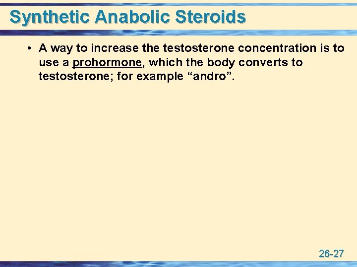 Synthetic Anabolic Steroids • A way to increase the testosterone concentration is to use