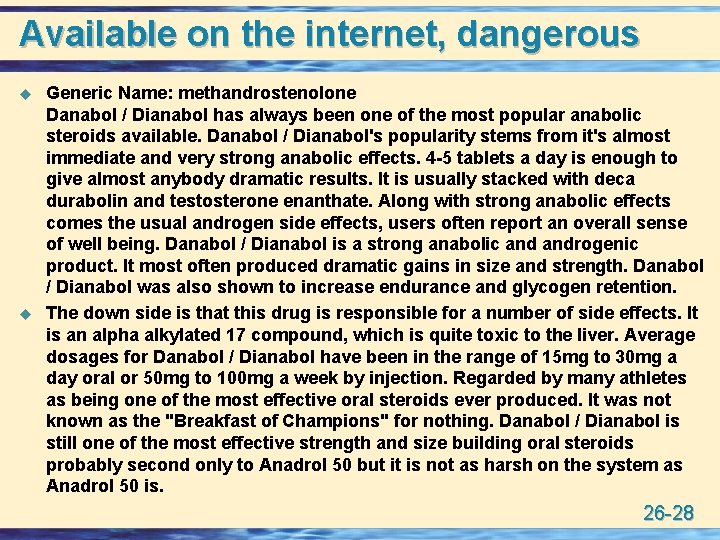 Available on the internet, dangerous u u Generic Name: methandrostenolone Danabol / Dianabol has