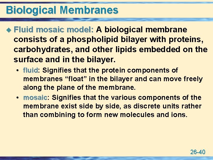 Biological Membranes u Fluid mosaic model: A biological membrane consists of a phospholipid bilayer