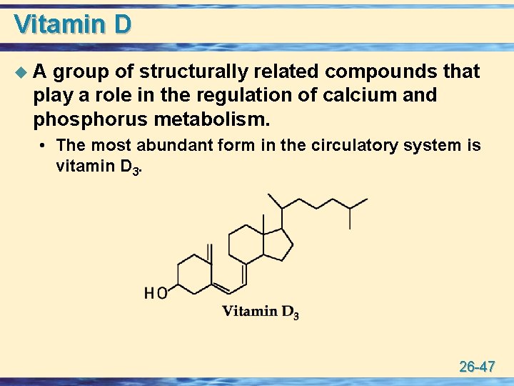 Vitamin D u. A group of structurally related compounds that play a role in