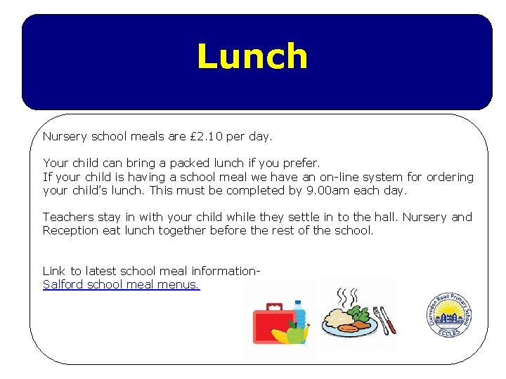 Lunch Nursery school meals are £ 2. 10 per day. Your child can bring Lunch Nursery school meals are £ 2. 10 per day. Your child can bring