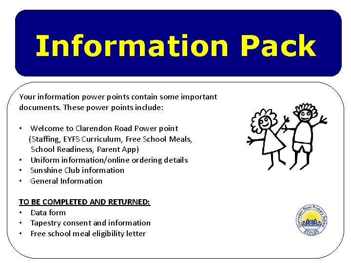 Information Pack Your information power points contain some important documents. These power points include: