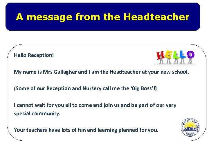 A message from the Headteacher Hello Reception! My name is Mrs Gallagher and I