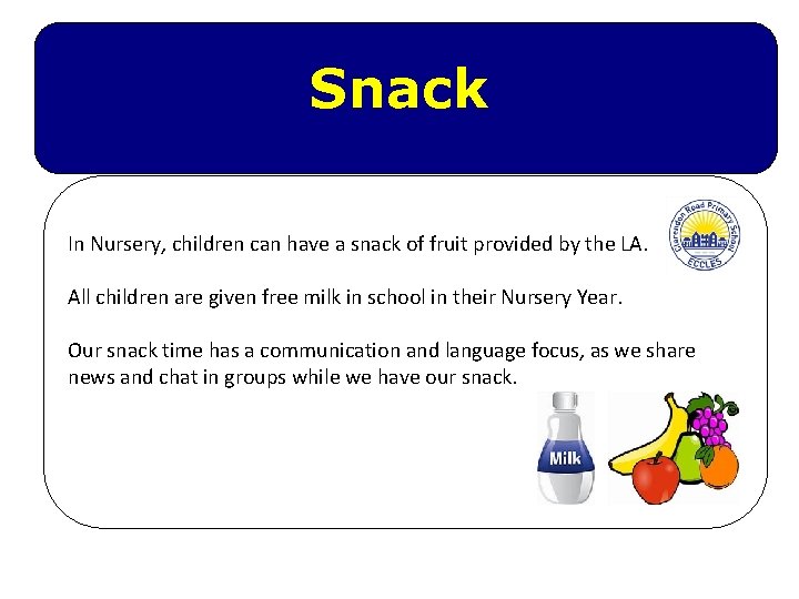 Snack In Nursery, children can have a snack of fruit provided by the LA.