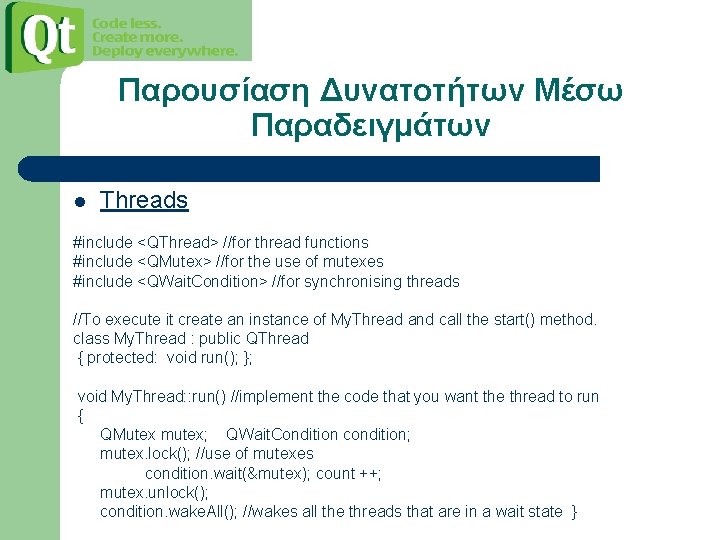 Παρουσίαση Δυνατοτήτων Μέσω Παραδειγμάτων l Threads #include <QThread> //for thread functions #include <QMutex> //for