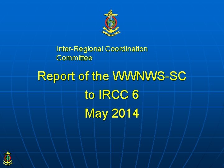 Inter-Regional Coordination Committee Report of the WWNWS-SC to IRCC 6 May 2014 
