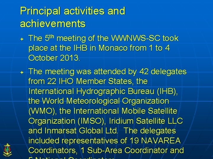 Principal activities and achievements The 5 th meeting of the WWNWS-SC took place at