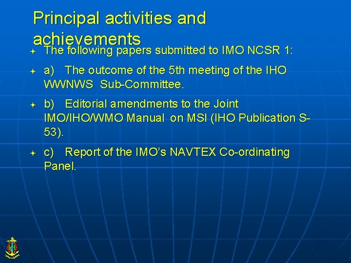 Principal activities and achievements The following papers submitted to IMO NCSR 1: a) The