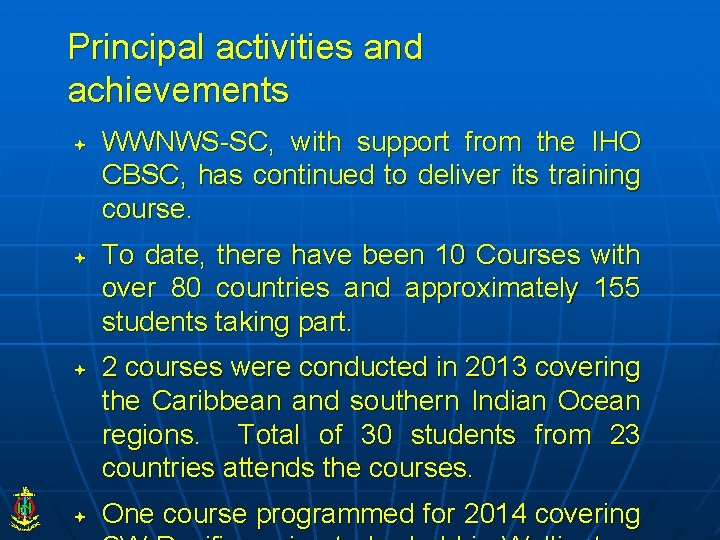 Principal activities and achievements WWNWS-SC, with support from the IHO CBSC, has continued to