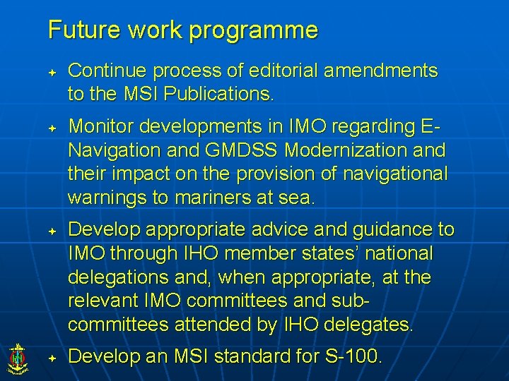Future work programme Continue process of editorial amendments to the MSI Publications. Monitor developments