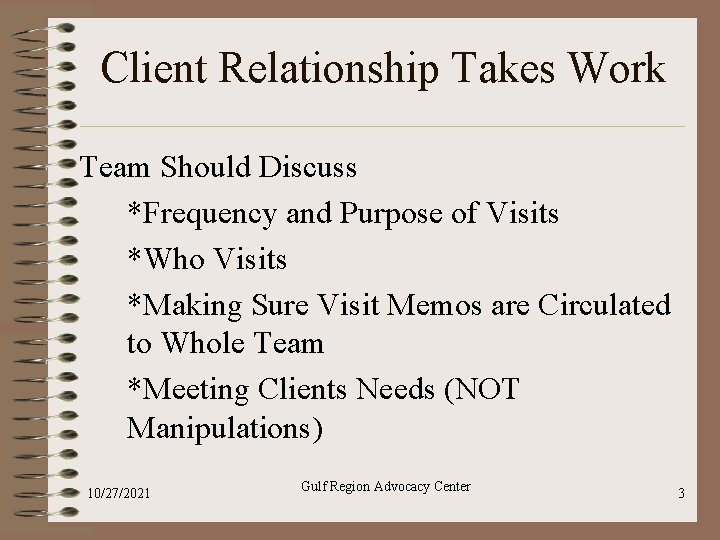 Client Relationship Takes Work Team Should Discuss *Frequency and Purpose of Visits *Who Visits Client Relationship Takes Work Team Should Discuss *Frequency and Purpose of Visits *Who Visits