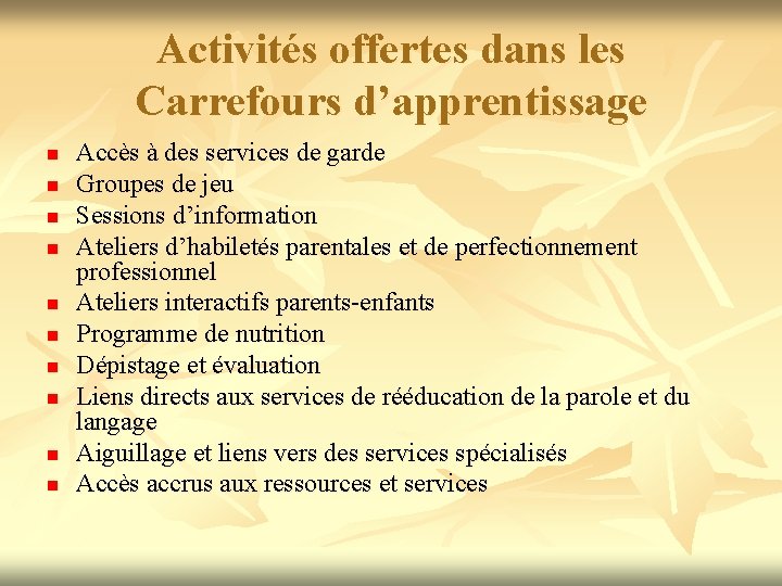 Activités offertes dans les Carrefours d’apprentissage n n n n n Accès à des