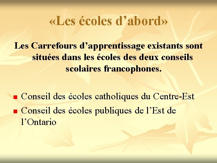  «Les écoles d’abord» Les Carrefours d’apprentissage existants sont situées dans les écoles deux