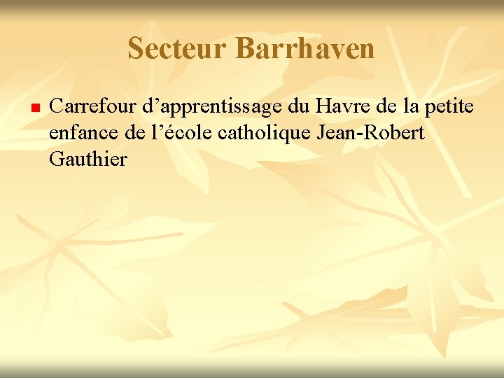 Secteur Barrhaven n Carrefour d’apprentissage du Havre de la petite enfance de l’école catholique