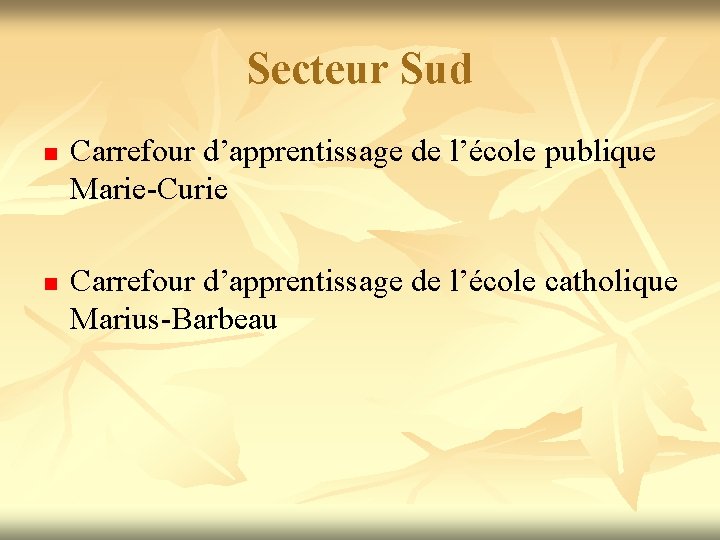 Secteur Sud n n Carrefour d’apprentissage de l’école publique Marie-Curie Carrefour d’apprentissage de l’école