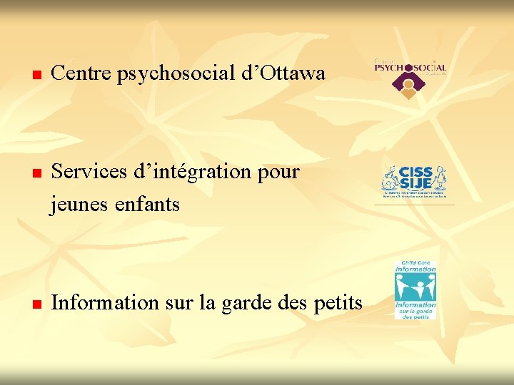 n n n Centre psychosocial d’Ottawa Services d’intégration pour jeunes enfants Information sur la