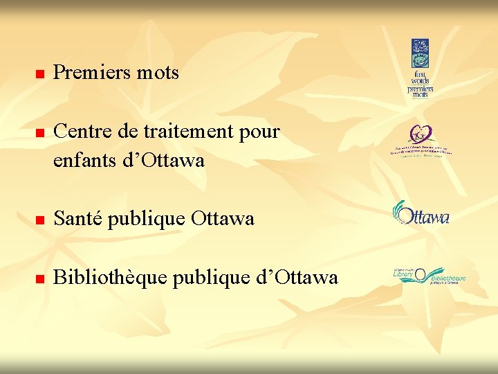 n n Premiers mots Centre de traitement pour enfants d’Ottawa n Santé publique Ottawa