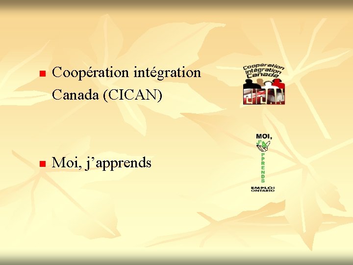 n n Coopération intégration Canada (CICAN) Moi, j’apprends 