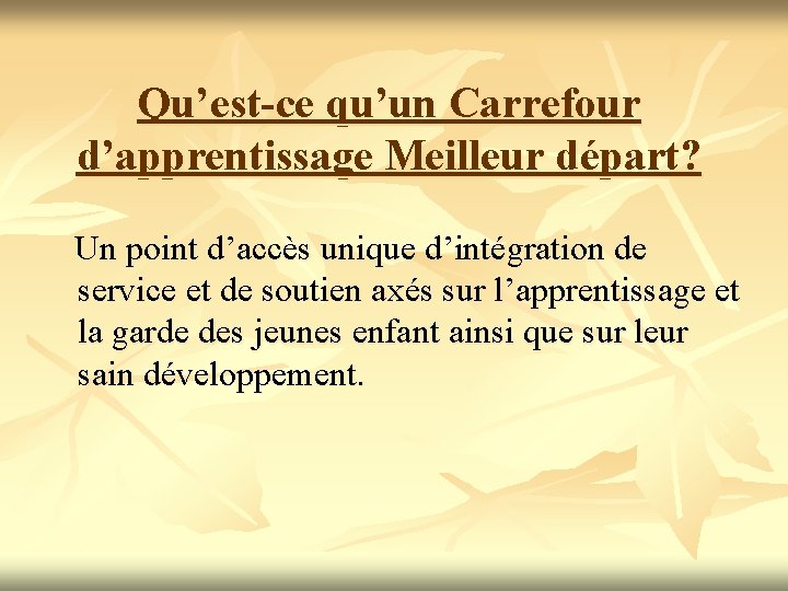 Qu’est-ce qu’un Carrefour d’apprentissage Meilleur départ? Un point d’accès unique d’intégration de service et