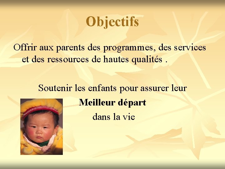 Objectifs Offrir aux parents des programmes, des services et des ressources de hautes qualités.