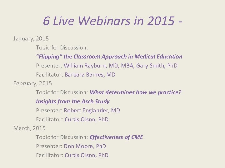 6 Live Webinars in 2015 January, 2015 Topic for Discussion: “Flipping” the Classroom Approach