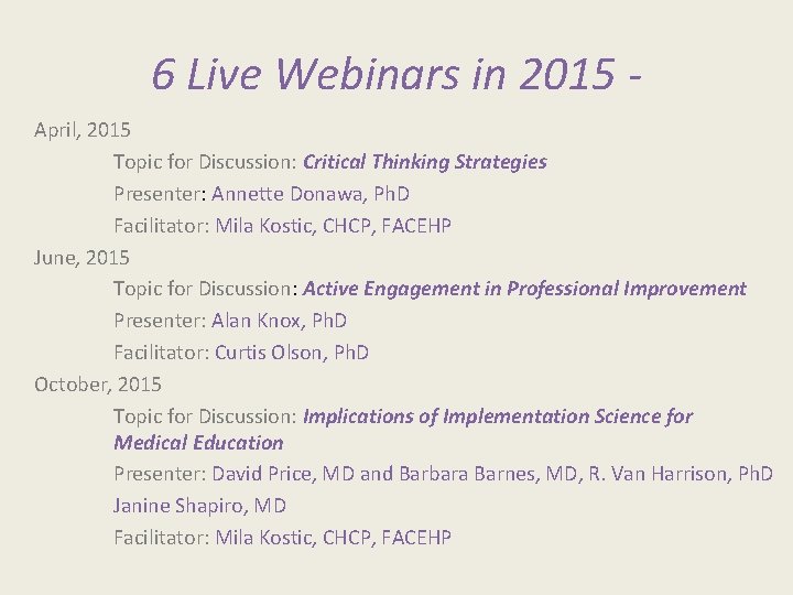 6 Live Webinars in 2015 April, 2015 Topic for Discussion: Critical Thinking Strategies Presenter: