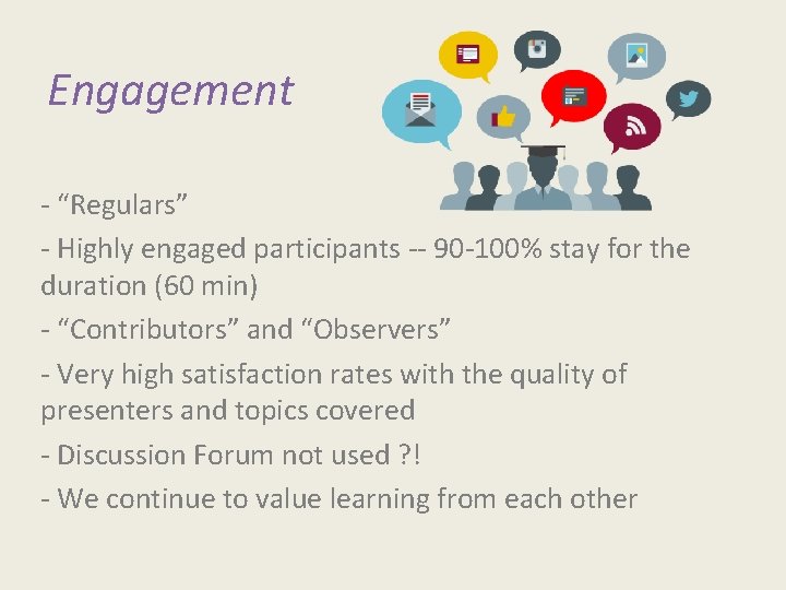 Engagement - “Regulars” - Highly engaged participants -- 90 -100% stay for the duration