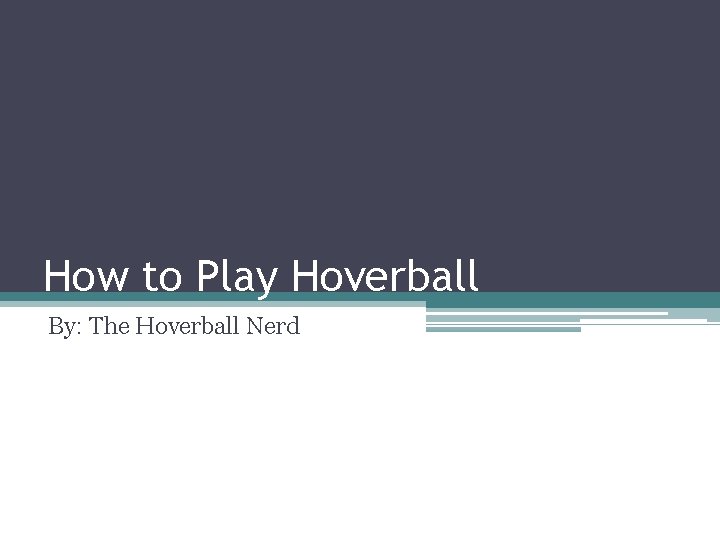 How to Play Hoverball By: The Hoverball Nerd 