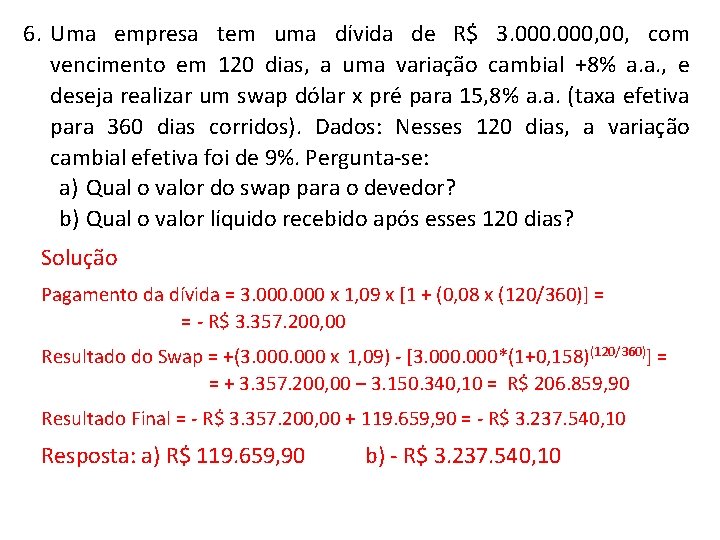 6. Uma empresa tem uma dívida de R$ 3. 000, 00, com vencimento em