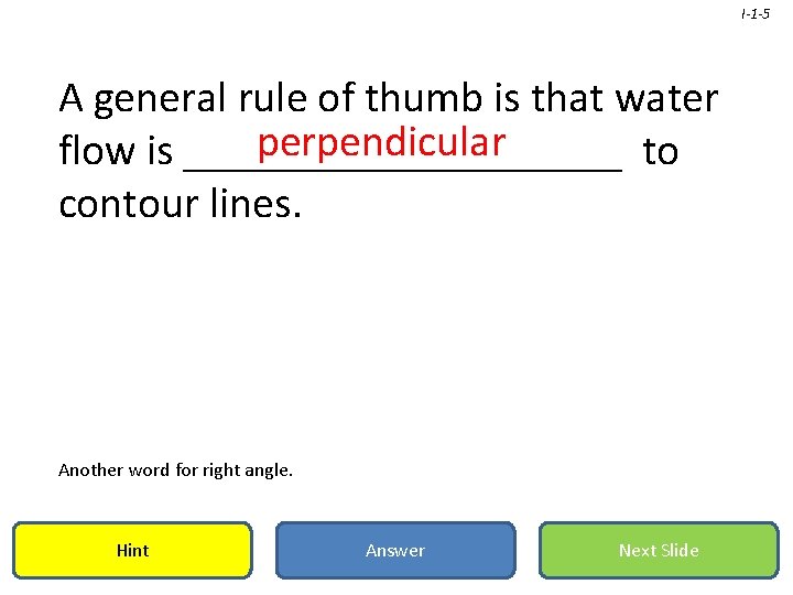 I-1 -5 A general rule of thumb is that water perpendicular flow is __________