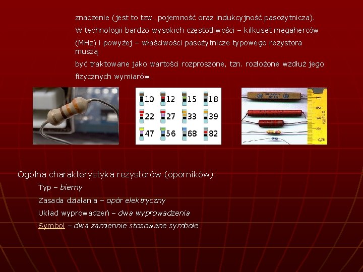 znaczenie (jest to tzw. pojemność oraz indukcyjność pasożytnicza). W technologii bardzo wysokich częstotliwości –