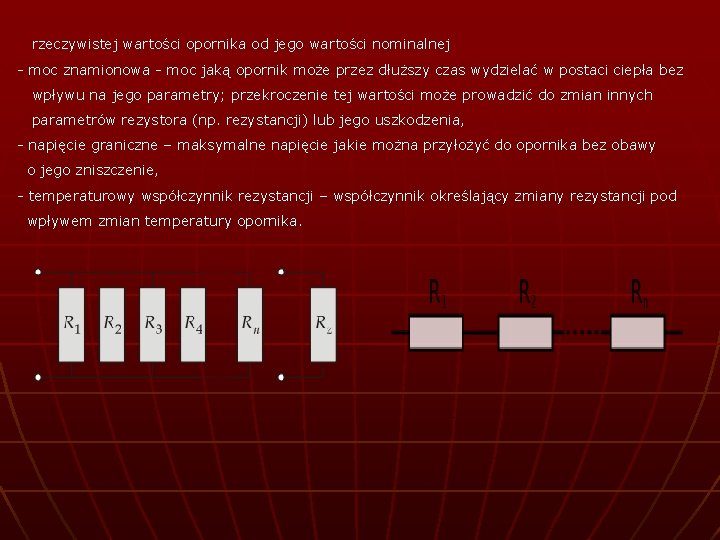 rzeczywistej wartości opornika od jego wartości nominalnej - moc znamionowa - moc jaką opornik