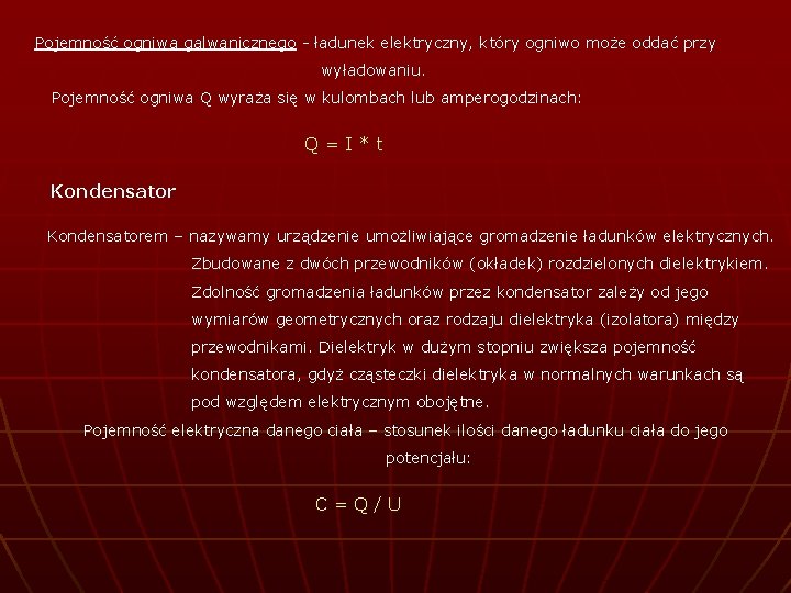 Pojemność ogniwa galwanicznego - ładunek elektryczny, który ogniwo może oddać przy wyładowaniu. Pojemność ogniwa