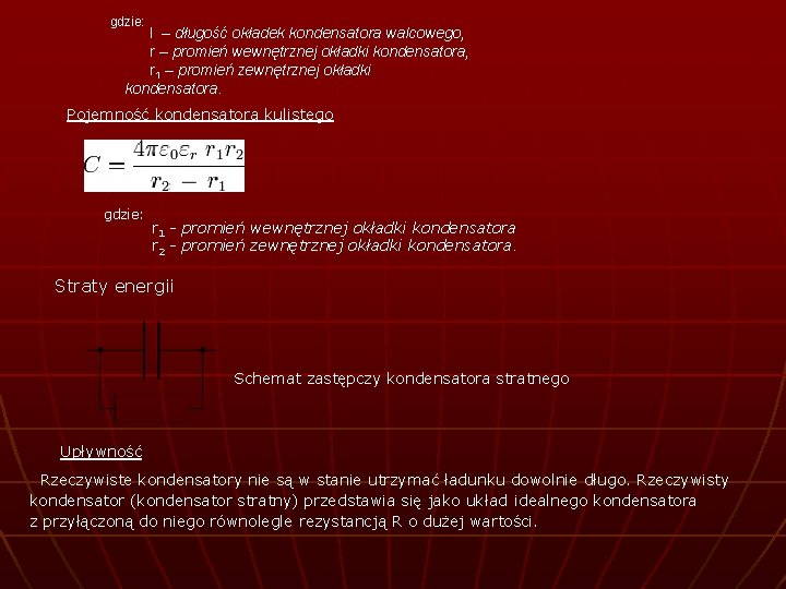 gdzie: l – długość okładek kondensatora walcowego, r – promień wewnętrznej okładki kondensatora, r