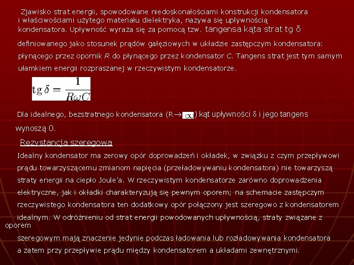 Zjawisko strat energii, spowodowane niedoskonałościami konstrukcji kondensatora i właściwościami użytego materiału dielektryka, nazywa się